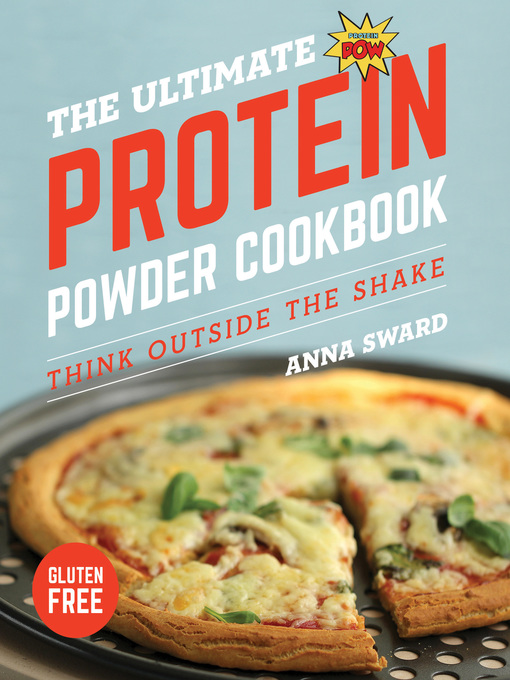 Title details for The Ultimate Protein Powder Cookbook by Anna Sward - Available